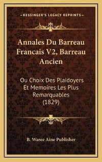 Abbildung von: Annales Du Barreau Francais V2, Barreau Ancien - Kessinger Publishing