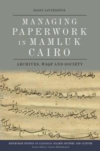 Abbildung von: Managing Paperwork in Mamluk Cairo - Edinburgh University Press
