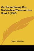 Bild: Zur Neuordnung Des Sachischen Wasserrechts, Book 1 (1902) - Kessinger Publishing