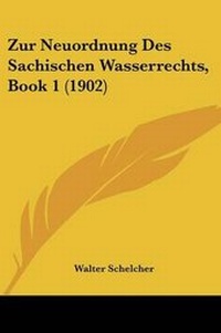Abbildung von: Zur Neuordnung Des Sachischen Wasserrechts, Book 1 (1902) - Kessinger Publishing