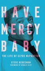Cover: Have Mercy Baby - University Press of Mississippi