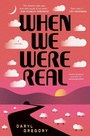 Cover: When We Were Real - S&s/Saga Press