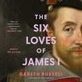 Cover: Six Loves of James I - SIMON & SCHUSTER AUDIO