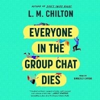 Enlarge image Cover: Everyone in the Group Chat Dies - SIMON & SCHUSTER AUDIO