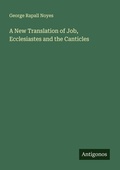 Cover: A New Translation of Job, Ecclesiastes and the Canticles - Antigonos Verlag