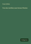 Cover: Von den Antillen zum fernen Westen - Antigonos Verlag