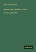Cover: International Exhibition, 1876 - Antigonos Verlag