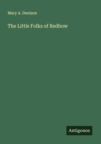 Enlarge image Cover: The Little Folks of Redbow - Antigonos Verlag