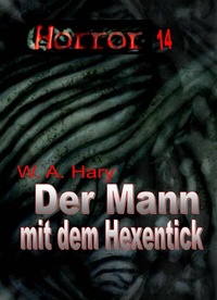 Abbildung von: HORROR 014 Buchausgabe: Der Mann mit dem Hexentick - HARY-PRODUCTION