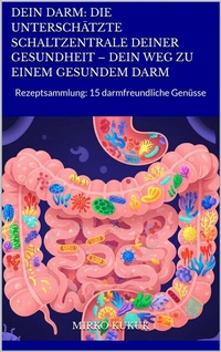 Abbildung von: Dein Darm: Die unterschätzte Schaltzentrale deiner Gesundheit - Dein Weg zu einem gesundem Darm - epubli