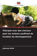 Cover: Therapie avec des chevaux pour les enfants souffrant de troubles du developpement - Editions Notre Savoir
