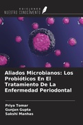 Cover: Aliados Microbianos: Los Probi&oacute;ticos En El Tratamiento De La Enfermedad Periodontal - Ediciones Nuestro Conocimiento