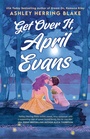 Cover: Get Over It, April Evans - Piatkus Books