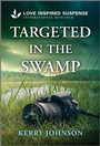 Cover: Targeted in the Swamp - Love Inspired Suspense