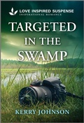 Cover: Targeted in the Swamp - Love Inspired Suspense