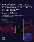 Cover: Engineered Polyvinyl Pyrrolidone Products by Microwave Techniques: Processing, Characterization, and Applications - Elsevier