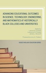 Cover: Advancing Educational Outcomes in Science, Technology, Engineering, and Mathematics at Historically Black Colleges and Universities - University Press of America