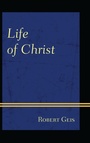 Cover: Life of Christ - University Press of America