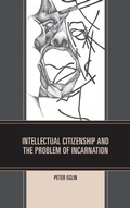 Cover: Intellectual Citizenship and the Problem of Incarnation - University Press of America