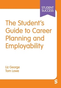 Enlarge image Cover: The Student's Guide to Career Planning and Employability - SAGE Publications Ltd