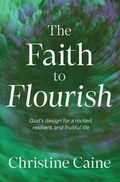 Cover: The Faith to Flourish - Thomas Nelson Publishers