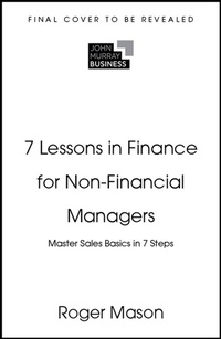 Abbildung von: 7 Lessons in Finance for Non-Financial Managers - John Murray Business