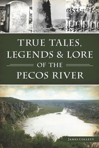 Bild: True Tales, Legends & Lore of the Pecos River - The History Press