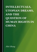 Cover: Intellectuals, Utopian Dreams, and the Question of Human Rights in China - Cambridge Scholars Publishing
