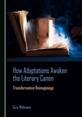 Cover: How Adaptations Awaken the Literary Canon - Cambridge Scholars Publishing