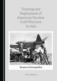 Bild: Training and Deployment of America's Nuclear Cold Warriors in Asia - Cambridge Scholars Publishing