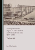 Bild: Railways' Economic Impact on Uttar Pradesh and Colonial North India (1860-1914) - Cambridge Scholars Publishing