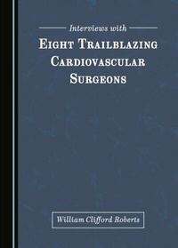 Abbildung von: Interviews with Eight Trailblazing Cardiovascular Surgeons - Cambridge Scholars Publishing