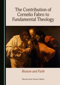 Abbildung von: Contribution of Cornelio Fabro to Fundamental Theology - Cambridge Scholars Publishing