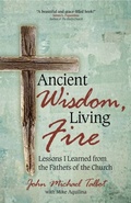 Cover: Ancient Wisdom, Living Fire - Ave Maria Press