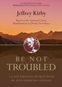 Cover: Be Not Troubled - Ave Maria Press