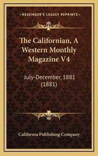 Abbildung von: The Californian, A Western Monthly Magazine V4 - Kessinger Publishing