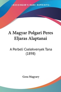 Abbildung von: A Magyar Polgari Peres Eljaras Alaptanai - Kessinger Publishing