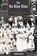 Cover: The Ku Klux Klan in Western Pennsylvania, 1921-1928 - Lehigh University Press