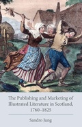 Cover: The Publishing and Marketing of Illustrated Literature in Scotland, 1760-1825 - Lehigh University Press
