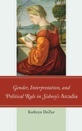 Cover: Gender, Interpretation, and Political Rule in Sidney's Arcadia - University of Delaware Press