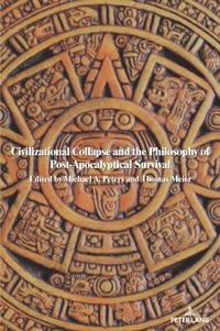 Abbildung von: Civilizational Collapse and the Philosophy of Post-Apocalyptical Survival - Peter Lang Verlag