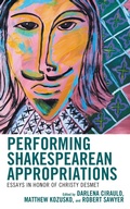 Cover: Performing Shakespearean Appropriations - Fairleigh Dickinson University Press,U.S.