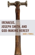 Cover: Irenaeus, Joseph Smith, and God-Making Heresy - Fairleigh Dickinson University Press,U.S.