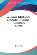 Bild: A Magyar Telekkonyvi Rendtartas Gyakorlati-Hasznalatra (1898) - Kessinger Publishing