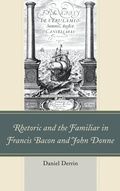 Cover: Rhetoric and the Familiar in Francis Bacon and John Donne - Fairleigh Dickinson University Press,U.S.