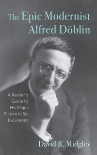 Enlarge image Cover: The Epic Modernist Alfred Doeblin - Camden House Inc