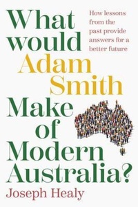 Abbildung von: What Would Adam Smith Make of Modern Australia? - Major Street Publishing