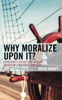 Cover: Why Moralize upon It? - Bloomsbury eBooks US