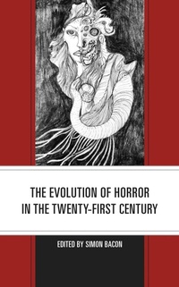 Enlarge image Cover: The Evolution of Horror in the Twenty-First Century - Lexington Books