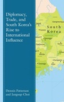 Cover: Diplomacy, Trade, and South Korea's Rise to International Influence - Bloomsbury eBooks US